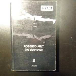 Roberto Arlt Los Siete Locos R2101