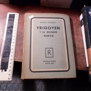 Yrigoyen Y El Mundo Nuevo - Ricardo Mosquera V2113