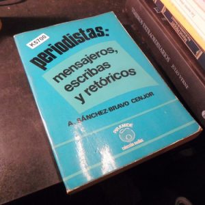 Periodistas: Mensajeros, Escribas Retóricos Sánchez