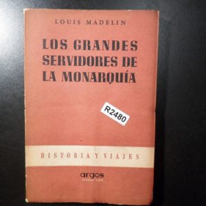 Los Grandes Servidores De La Monarquía Louis Madelin R2480