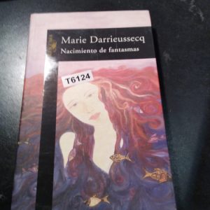 Nacimiento De Fantasmas Marie Darrieussecq  Alfaguara
