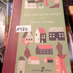 Una Casa Es Un Cuerpo  Shruti Swamy