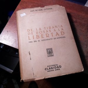 Gondra: De La Tiranía De Rosas A La Libertad(q140