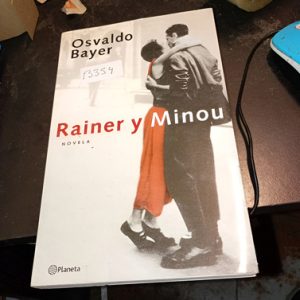 Osvaldo Bayer    Rainer Y Minou