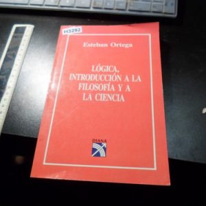 Esteban Ortega Lógica Introducción A La Filosofía De La Cien