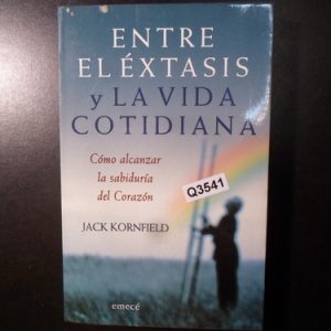 Entre El Éxtasis Y La Vida Cotidiana - Jack Kornfield Q3541
