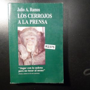 Los Cerrojos A La Prensa Julio Ramos R2375