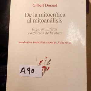 Gilbert Durand  De La Mitocrítica Al Mitoanálisis