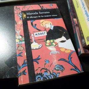 El Albergue De Las Mujeres Tristes - Marcela Serrano