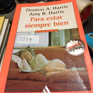 Thomas A. Harris  Amy B. Harris  Para Estar Siempre Bien  L