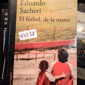 Eduardo Sacheri  El Fútbol, De La Mano