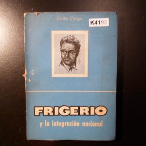 Vargas, Emilio, Frigerio Y La Integración Nacional K4198