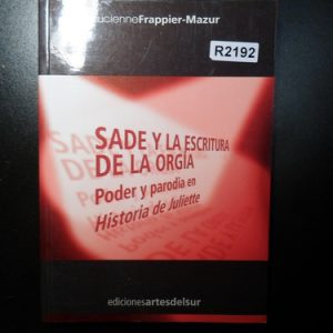 Sade Y La Escritura De La Orgia Lucienne Frappier R2192