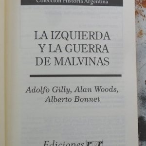 La Izquierda Y La Guerra De Malvinas Gilly, Woods