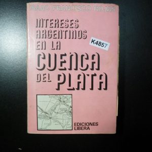 Rojas Intereses Argentinos En La Cuenca Del Plata K4857