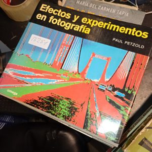 Efectos Y Experimentos En Fotografía  Paul Petzold