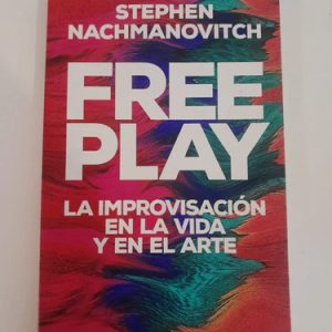 Stephen Nachmanovitch   Free Play