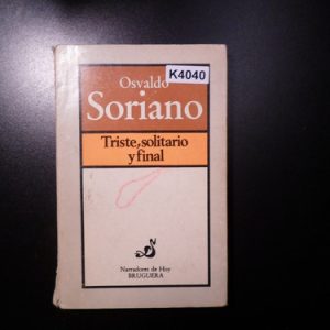 Triste, Solitario Y Final - Osvaldo Soriano (k4040