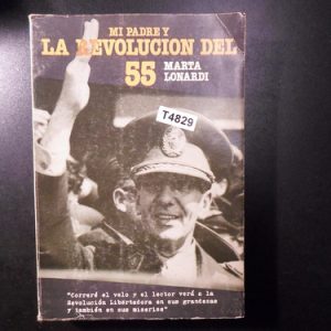 Mi Padre Y La Revolucion Del 55. Marta Lonardi T4829