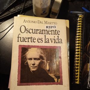 Antonio Dal Masetto  Oscuramente Fuerte Es La Vida