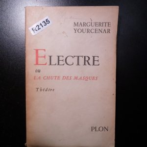 Électre Ou La Chute Des Masques Marguerite Yourcenar. R2135