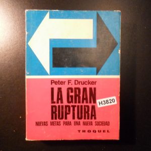La Gran Ruptura. Peter Drucker H3820