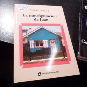 La Transfiguración De Juan - Alfredo Juan Job