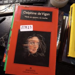 Delphine De Vigan  Nada Se Opone A La Noche