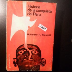 Guillermo Prescott Historia De La Conquista Del Peru V3667