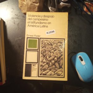 Violencia Y Despojo Del Campesino:  El Latifundismo En Améri
