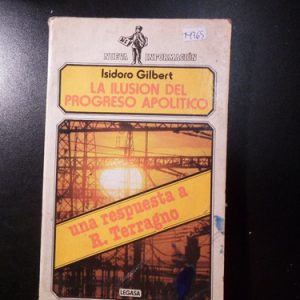 Isidoro Gilvert La Ilusión Del Progreso Apolitico M765