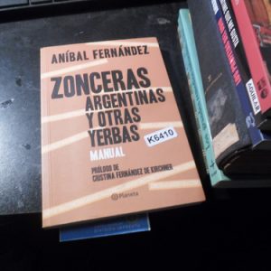 Zonceras Argentinas Y Otras Yerbas. Aníbal Fernández