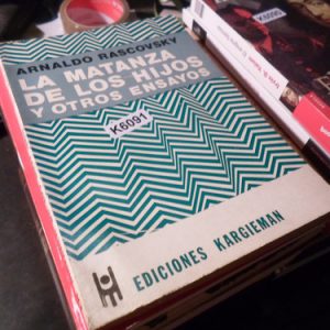 La Matanza De Los Hijos Y Otros Ensayos  A. Rascovsky