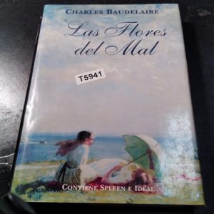 Las Flores Del Mal - Spleen Ideal Charles Baudelaire