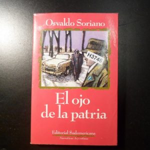 Osvaldo Soriano El Ojo De La Patria H3746