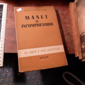 Manet El Incomprendido - Louis Pierard (h2174