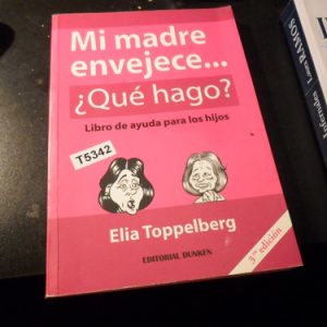 Elia Toppelberg: Mi Madre Envejece..¿que Hago? T5342