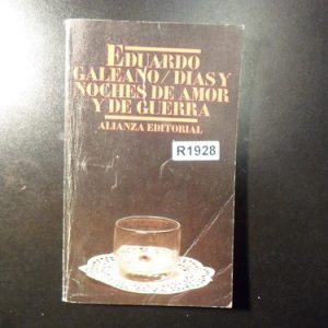 Eduardo Galeano Días Y Noches De Amor Y De Guerra R1928