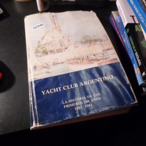Yacht Club Argentino. La Historia De Los Primeros Años Q2947