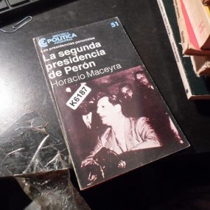 La Segunda Presidencia De Perón - Horacio Maceyra