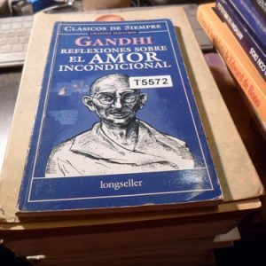Reflexiones Sobre El Amor Incondicional - Gandhi