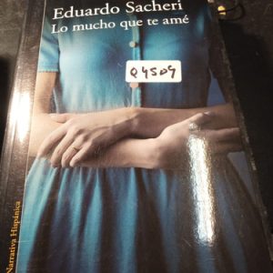 Eduardo Sacheri  Lo Mucho Que Te Amé