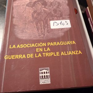Juan B. Gill Aguinaga  La Asociación Paraguaya En La Guerra