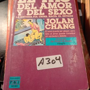 El Tao Del Amor Y Del Sexo : La Antigua Vía China Hacia El É