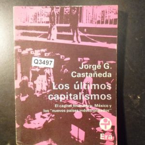 Jorge G Castañeda Los Últimos Capitalismos Q3497
