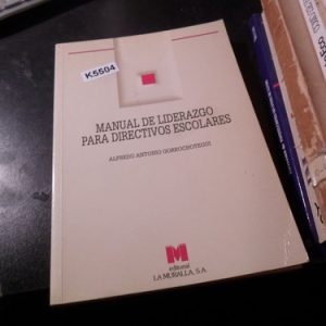 Manual De Liderazgo Para Directivos Escolares. Gorrochotegui
