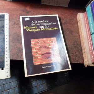 A La Sombra De Las Muchachas Sin  Flor Manuel Vázquez Montal