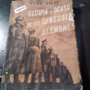 Gloria Y Ocaso De Los Generales Alemanes - Curt Riess