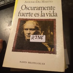 Antonio Dal Masetto  Oscuramente Fuerte Es La Vida
