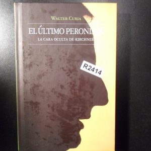 El Ultimo Peronista Walter Curia R2414